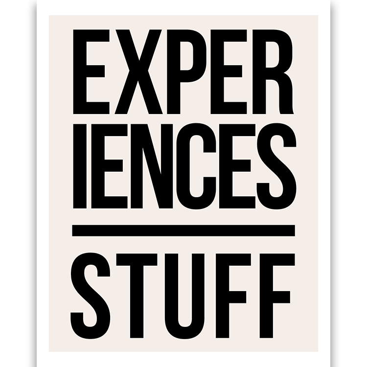 Experiences Over Stuff
